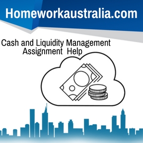 Cash and Liquidity Management Assignment Help