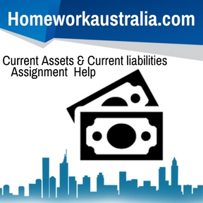 Current Assets & Current liabilities Assignment Help