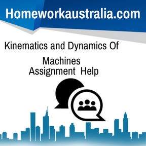 Kinematics and Dynamics Of Machines Assignment help