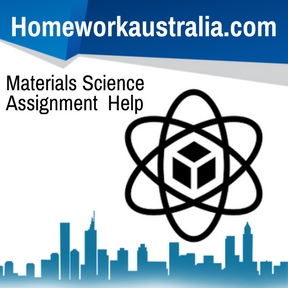 Materials Science Assignment Help And Homework Help Australian Materials Science Assignment Help And Homework Help Australian