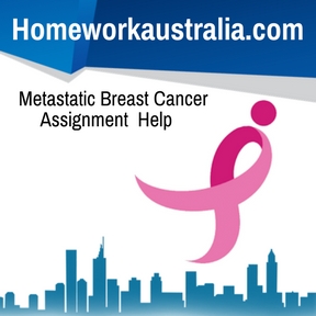 Metastatic Breast Cancer Assignment Help
