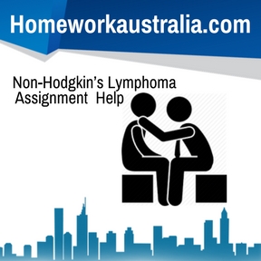 Non-Hodgkin’s Lymphoma Assignment Help