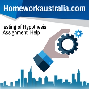 Testing of Hypothesis Assignment Help
