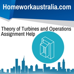 Theory of Turbines and Operations Assignment Help
