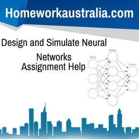 Design and Simulate Neural Networks. Assignment Help