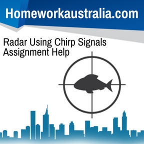 Radar Using Chirp Signals Assignment Help