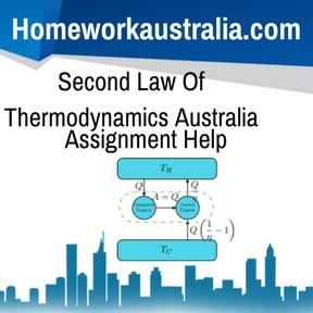 Second Law Of Thermodynamics Australia Assignment HelpSecond Law Of Thermodynamics Australia Assignment Help