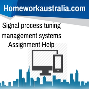 Signal process tuning management systems Assignment Help